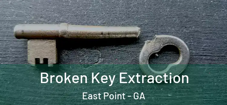 Broken Key Extraction East Point - GA