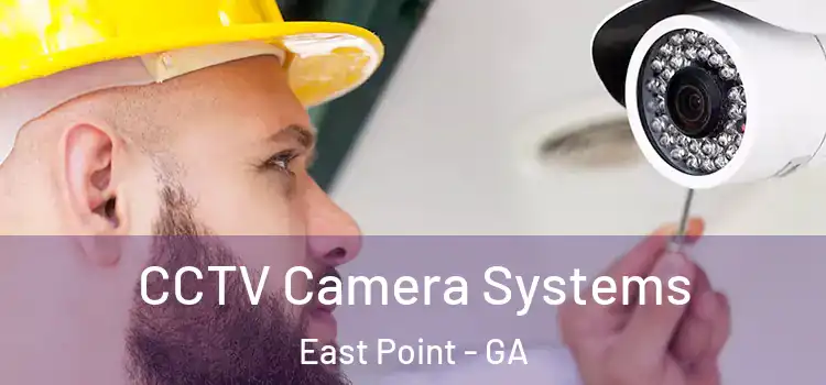 CCTV Camera Systems East Point - GA