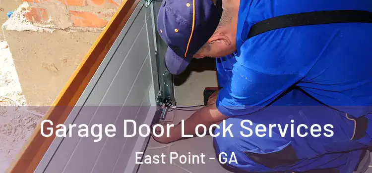 Garage Door Lock Services East Point - GA