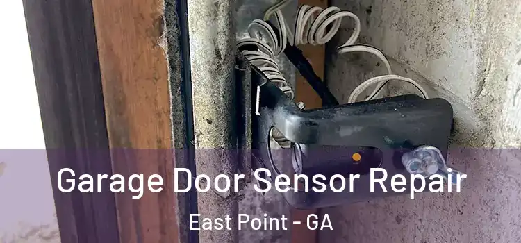 Garage Door Sensor Repair East Point - GA
