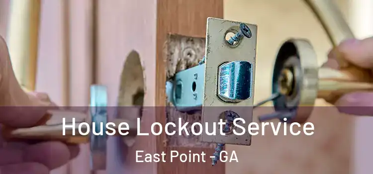 House Lockout Service East Point - GA