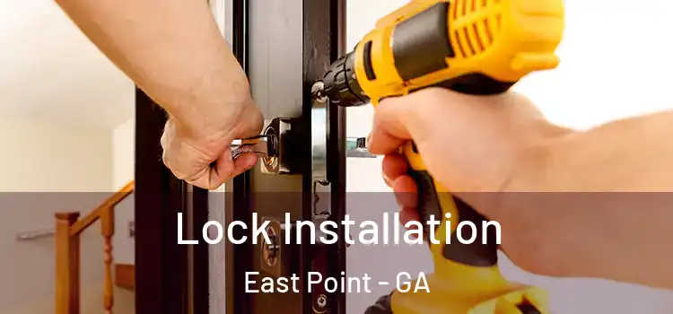 Lock Installation East Point - GA