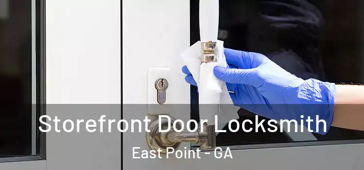 Storefront Door Locksmith East Point - GA